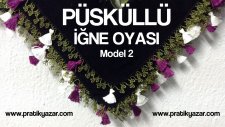 Püsküllü (Süpürge) İğne Oyası Nasıl Yapılır? - Model 2 (Anlatımlı) #iğneoyası #yazmaoyası