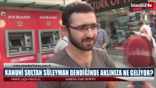 Kanuni Sultan Süleyman Dendiğinde Aklınıza Ne Geliyor? - Sokak Röportajı