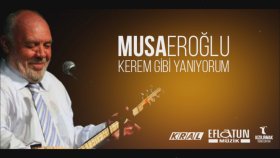 Musa Eroğlu - Kerem Gibi Yanıyorum Musa Eroğlu - Kerem Gibi Yanıyorum