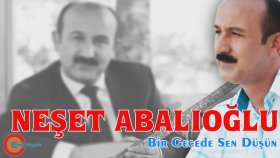 Neşet Abalıoğlu - Bir Gecede Sen Düşün Neşet Abalıoğlu - Bir Gecede Sen Düşün