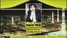 Tuncer Yolal - Medine Aklıma Geldiği Zaman ( ilahi )
