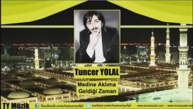 Tuncer Yolal - Medine Aklıma Geldiği Zaman Tuncer Yolal - Medine Aklıma Geldiği Zaman