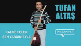 Tufan Altaş - Kahpe Felek Sen Yardım Eyle Tufan Altaş - Kahpe Felek Sen Yardım Eyle
