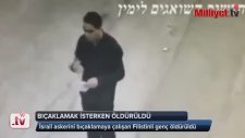İsrail Askerini Bıçaklamaya Çalışan Filistinli Öldürüldü