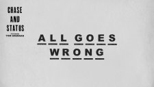 Chase & Status - All Goes Wrong ft. Tom Grennan