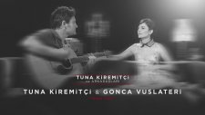 Tuna Kiremitçi & Gonca Vuslateri - Sana Dair