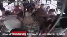 Halk Otobüsünde Bıçaklı Kavga