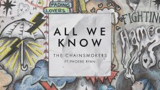 The Chainsmokers ft. Phoebe Ryan - All We Know