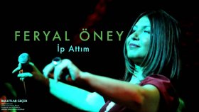 Feryal Öney - İp Attım Feryal Öney - İp Attım