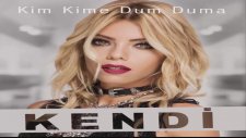 Kendi - Kim Kime Dum Duma (2016 Yepyeni)