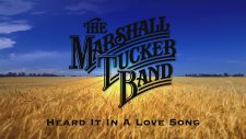 The Marshall Tucker Band - Heard It in a Love Song