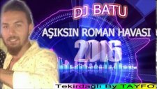 Dj Batu - Aşıksın Roman Havası 2016 By Tayfo (Popüler Türkçe Şarkılar)