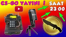 Cs Go Yayını Bugün Saat 23:00 Youtube Canlı !