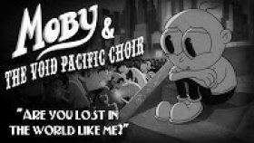 Moby - The Void Pacific Choir - Are You Lost In The World Like Me Moby - The Void Pacific Choir - Are You Lost In The World Like Me
