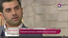 Popstar Bayhan Gelin Adayı Hanife'ye Talip Oldu