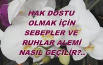 Hak Dostu Olmak İçin Sebepler Ve Ruhlar Alemi Nasıl Geçilir?..