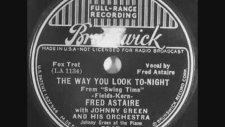 Fred Astaire - The Way You Look Tonight