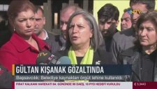 Gültan Kışanak Gözaltına Alındı