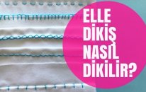 Elle Dikiş Nasıl Dikilir? / Hand Stitching Basics