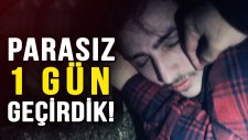 SOKAKTA PARASIZ VE EVSİZ BİR GÜN GEÇİRMEK !