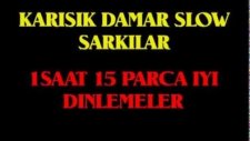 Karısık Damar Slow Sarkılar
