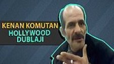 Kenan Komutan - Hollywood Dublajı