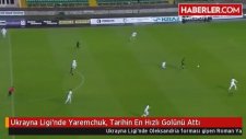 Ukrayna Ligi'nde Yaremchuk, Tarihin En Hızlı Golünü Attı