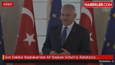 Başbakan'dan AP Başkanı Schulz'a: Rahatsızız, Yargı Kararlarına Saygı Duyun