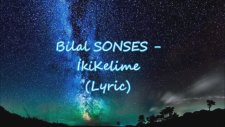 Bilal Sonses - İki Kelimemden Biri Sensin - (LYRİC)