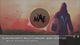 Alan Walker - Ft. Kelly Clarkson - Baby Don't Go Alan Walker - Ft. Kelly Clarkson - Baby Don't Go