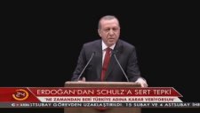 Erdoğan'dan Schulz'a: Kimsin Sen