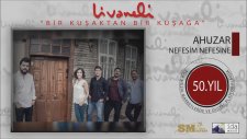 Ahuzar - Nefesim Nefesine (Livaneli 50. Yıl Özel)