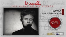 Teoman - İstanbul'u Dinliyorum (Livaneli 50. Yıl Özel)