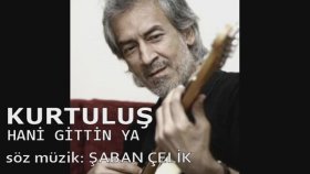 Kurtuluş - Hani Gittin Ya Kurtuluş - Hani Gittin Ya