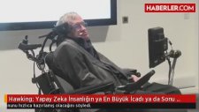 Hawking: Yapay Zeka İnsanlığın ya En Büyük İcadı ya da Sonu Olur