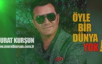 Murat Kurşun - Öyle Bir Dünya Yok