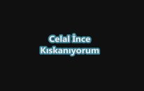 Celal İnce -Kıskanıyorum