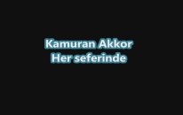 Kamuran Akkor - Her seferinde