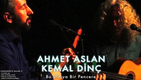 Ahmet Aslan - Kemal Dinç - Bu Dünya Bir Pencere Ahmet Aslan - Kemal Dinç - Bu Dünya Bir Pencere