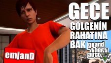 Gece Gölgenin Rahatına Bak - GTA 5 Versiyon (Klip)