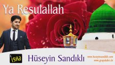 Yeni ilahiler 2017 Hüseyin Sandıklı Geldim Ya Rasulallah