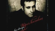Ugur Karakuş - Yaşatırmıyım