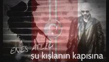 Su Kıslanın Kapısına Enes Atlı 2017 Asker Türküleri