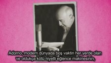 Boş Zaman Enstitüsü ve Kitle Kültürü - Theodor Adorno