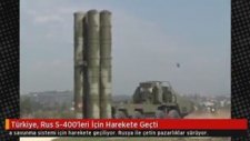 Türkiye Rus S400'leri İçin Harekete Geçti