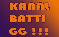 KANAL BATTI GG !!!