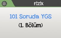 101 Soruda YGS Fizik - (1. Bölüm)