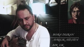 Bora Duran - Ayrılık Ateşten Bir Ok Bora Duran - Ayrılık Ateşten Bir Ok
