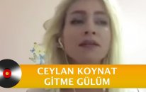 Ceylan Koynat | Gitme Gülüm