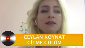 Ceylan Koynat - Gitme Gülüm Ceylan Koynat - Gitme Gülüm